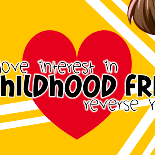 I'm a Love Interest in my Childhood Friend's Reverse Harem!!!